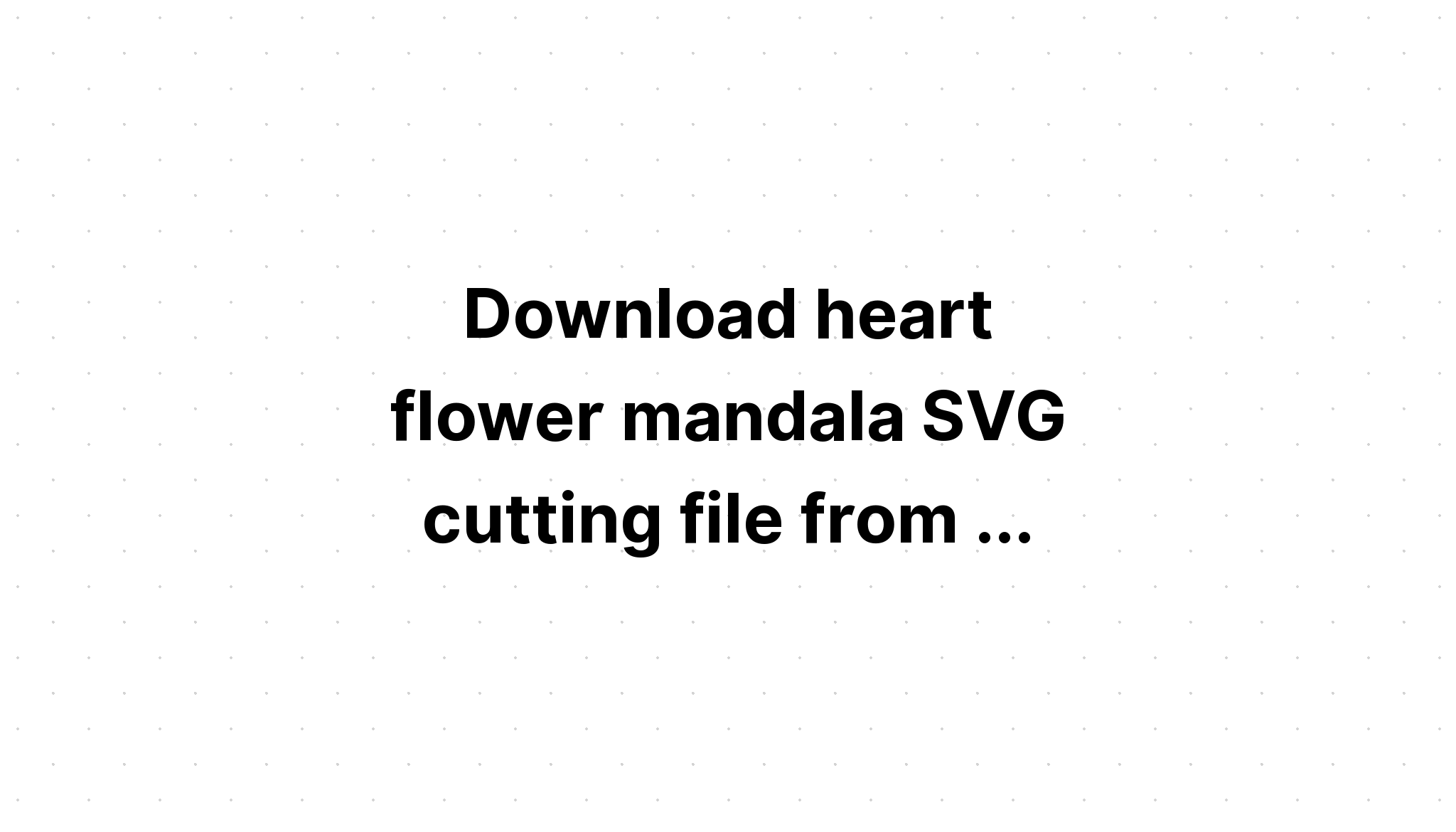 Download Mandala Flower Svg Free Printable - Layered SVG Cut File